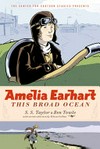 Amelia Earhart : this broad ocean / [Graphic novel] by S.S. Taylor & Ben Towle