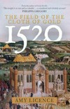1520 : the field of the cloth of gold / by Amy Licence.