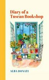 Diary of a Tuscan Bookshop / by Alba Donati ; translated by Elena Pala.
