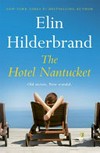 The Hotel Nantucket / by Elin Hilderbrand.