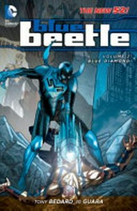 The new 52, Blue Beetle : Vol. 2, Blue diamond / [Graphic novel] by Tony Bedard, Ig Guara, Marcio Takara, J.P. Mayer.