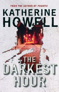 The Darkest hour / by Katherine Howell.