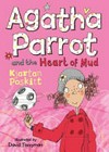 Agatha Parrot and the heart of mud / by Kjartan Poskitt ; illustrated by David Tazzyman.
