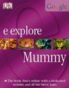 E. explore mummy