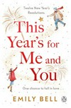 This year's for me and you / by Emily Bell.
