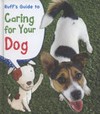 Ruff's guide to caring for your dog / by Anita Ganeri.