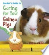 Gordon's guide to caring for your guinea pigs / by Isabel Thomas.
