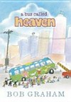 A bus called heaven / by Bob Graham.