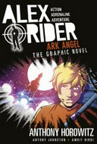 Alex Rider : Vol. 6, Ark angel / [Graphic novel] by Anthony Horowitz