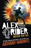 Never say die / by Anthony Horowitz.