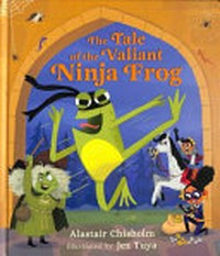 The tale of the valiant Ninja Frog / by Alastair Chisholm