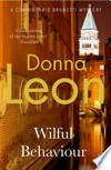 Wilful behaviour: Commissario Guido Brunetti Mystery Series, Book 11. Donna Leon.