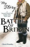 Battle of Britain : a second World war spitfire pilot 1939-1941 / by Chris Priestley.