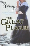 The great plague / A London girl's diary 1665-1666. Pamela Oldfield.