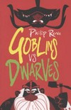 Goblins vs dwarves / by Philip Reeve.