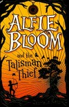 Alfie Bloom and the talisman thief / by Gabrielle Kent.