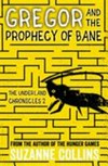 Gregor and the prophecy of Bane / by Suzanne Collins.