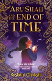 Aru Shah and the end of time / by Roshani Chokshi.