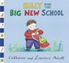Billy and the Big New School / by Laurence Anholt, Catherine Anholt illustrator