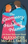 The geometry of holding hands / by Alexander McCall Smith.