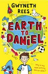 Earth to Daniel / by Gwyneth Rees.