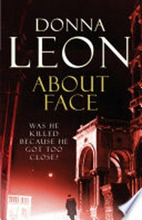 About face: Commissario Guido Brunetti Mystery Series, Book 18. Donna Leon.