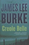 Creole belle : a Dave Robicheaux novel / by James Lee Burke.