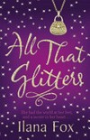 All that glitters / by Ilana Fox.