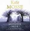 The Mistletoe bride & other haunting tales / Kate Mosse.