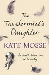 The taxidermist's daughter / by Kate Mosse.