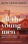 All the young men : a memoir of love, AIDS, and chosen family in the American South / by Ruth Coker Burks and Kevin Carr O'Leary.