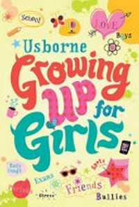 Growing up for girls / by Felicity Brooks.