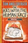 The Rat with the Human Face / by Tom Angleberger.