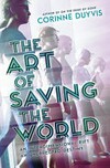 The art of saving the world / by Corinne Duyvis.