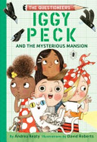 Iggy Peck and the mysterious mansion / by Andrea Beaty