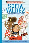 Sofia Valdez and the vanishing vote / by Andrea Beaty