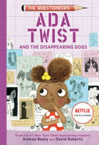 Ada Twist and the disappearing dogs / by Andrea Beaty