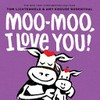 Moo-moo, I love you! / by Tom Lichtenheld.