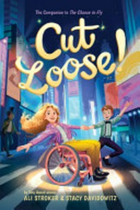Cut loose! / by Ali Stroker & Stacy Davidowitz.
