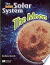 The moon / Robin Birch ; [illustrations by Melissa Webb].