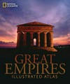 Great empires : an illustrated atlas / by Stephen G. Hyslop and Patricia S. Daniels.
