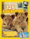 125 cute animals : meet the cutest critters on the planet, including animals you never knew existed, and some so ugly, they're cute / contributing writers, Kitson Jazynka [et al].