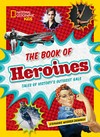 The book of heroines : tales of history's gutsiest gals / by Stephanie Warren Drimmer.