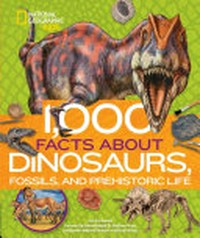 1,000 facts about dinosaurs, fossils, and prehistoric life / by Patricia Daniels.
