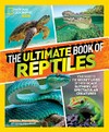The ultimate book of reptiles : your guide to the secret lives of these scaly, slithery, and spectacular creatures / by Ruchira Somaweera