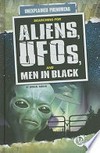 Searching for UFOs, aliens, and men in black / by Michael Burgan.