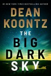 The big dark sky / by Dean Koontz.