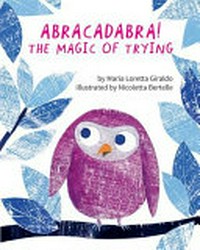 Abracadabra! : the magic of trying / by Maria Loretta Giraldo
