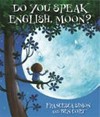 Do you speak English, moon? / by Francesca Simon and Ben Cort.