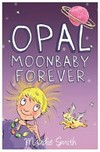 Opal Moonbaby forever / by Maudie Smith ; illustrated by Dave Shepherd.